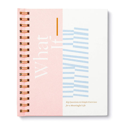 What If: Big Questions & Simple Exercises for a Meaningful Life